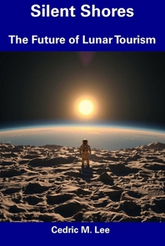 Paperback Silent Shores: The Future of Lunar Tourism Book