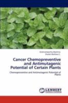 Paperback Cancer Chemopreventive and Antimutagenic Potential of Certain Plants Book