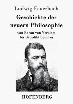 Paperback Geschichte der neuern Philosophie: von Bacon von Verulam bis Benedikt Spinoza [German] Book