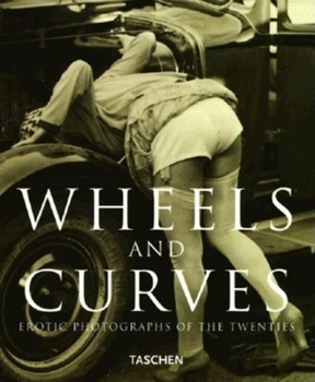 Paperback Wheels and Curves: Erotic Photographs Book