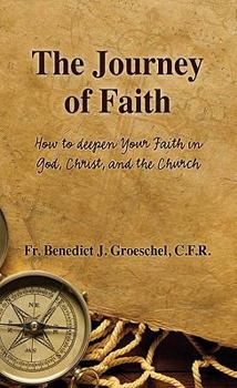 Paperback The Journey of Faith: How to Deepen Your Faith in God, Christ, and the Church Book
