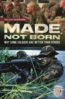 Hardcover Made, Not Born: Why Some Soldiers Are Better Than Others Book