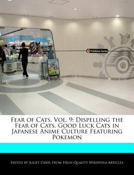 Fear of Cats : Dispelling the Fear of Cats, Good Luck Cats in Japanese Anime Culture Featuring Pokemon