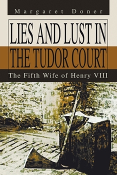 Paperback Lies and Lust in the Tudor Court: The Fifth Wife of Henry Viii Book