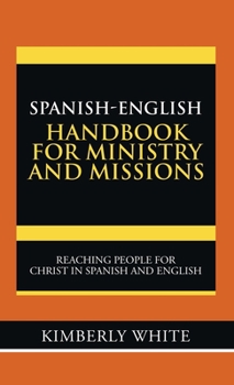 Hardcover Spanish-English Handbook for Ministry and Missions: Reaching People for Christ in Spanish and English Book