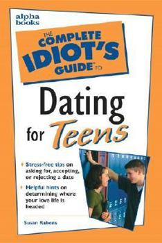 Paperback The Complete Idiot's Guide to Dating for Teens Book