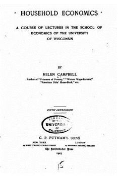 Paperback Household Economics, a Course of Lectures in the School of Economics of The University of Wisconsin Book