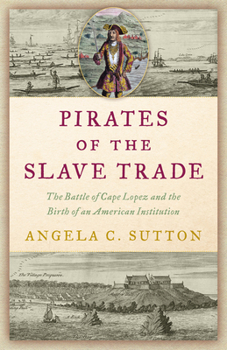 Hardcover Pirates of the Slave Trade: The Battle of Cape Lopez and the Birth of an American Institution Book
