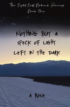 Paperback Nothing but a Speck of Light Left in the Dark Book