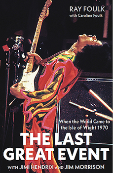 The Last Great Event: With Jimi Hendrix and Jim Morrison - Book #2 of the When the World Came to the Isle of Wight