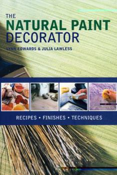 Paperback The Natural Paint Decorator: Recipes - Finishes -Techniques Book