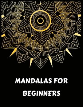 mandalas for beginner: Adult Coloring Books Easy Mandalas: Easy & Simple Adult Coloring Books for Seniors & Beginners: Simple Coloring Books for Adult:
