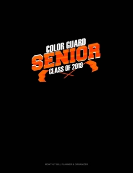 Paperback Senior Color Guard Class of 2019: Monthly Bill Planner & Organizer Book