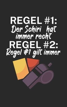 Regel 1 der Schiri hat immer recht: Fußball Notizbuch für Schiedsrichter mit Spruch. 120 Seiten Liniert. Perfektes Geschenk. (German Edition)