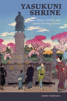 Yasukuni Shrine: History, Memory, and Japan's Unending Postwar (Studies of the Weatherhead East Asian Institute, Columbia University) - Book  of the Studies of the Weatherhead East Asian Institute, Columbia University