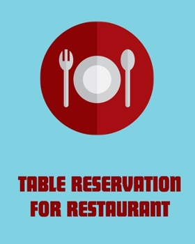 Table Reservation for Restaurant : 8x10,120 Pages,6columns,20 Entry Reservation,Perfect for Any Restaurant, a Cafe, Pizza Parlor, Breakfast, Lunch, or Dinner