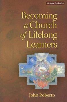 Paperback Becoming a Church of Lifelong Learners: The Generations of Faith Sourcebook [With CDROM] Book