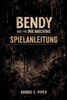Bendy and the Ink Machine Spielanleitung: Essenzielle Strategien zum Überleben in den Joey Drew Studios