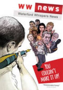 Paperback Waterford Whispers News: You Couldn't Make It Up! Book