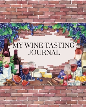 My Wine Tasting Journal: A Beautifully Designed Journal for Wine Lovers