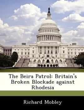 Paperback The Beira Patrol: Britain's Broken Blockade Against Rhodesia Book