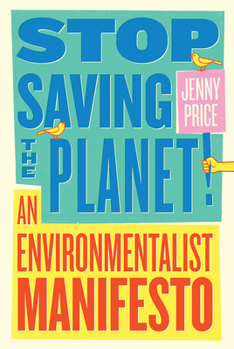 Paperback Stop Saving the Planet!: An Environmentalist Manifesto Book