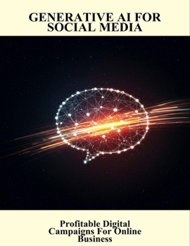 Paperback Generative Ai For Social Media: Profitable Digital Campaigns For Online Business Book