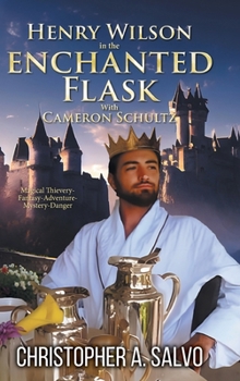 Hardcover Henry Wilson in the Enchanted Flask with Cameron Schultz Book