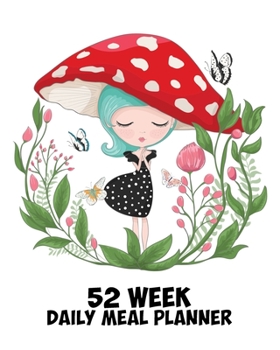 52 Week Daily Meal Planner: Sweet Toadstool Princess | Plan Shop and Prepare Large - Small Family Menu | Recipe Grocery Market Shopping Lists Budget ... (One Full Year Gourmet Meal Budget Planner)