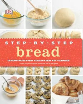 Hardcover Step-By-Step Bread: Demonstrates Every Stage in Every Key Technique Book