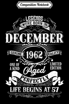 Composition Notebook: Womens Legends Were Born In December 1962 57th Birthday Gift  Journal/Notebook Blank Lined Ruled 6x9 100 Pages