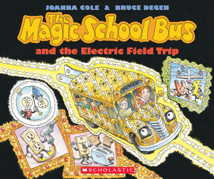 The Magic School Bus and the Electric Field Trip - Book #9 of the Magic School Bus