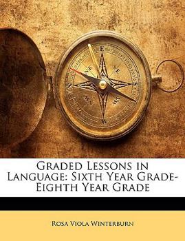 Paperback Graded Lessons in Language: Sixth Year Grade- Eighth Year Grade Book