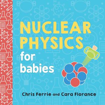 Board book Nuclear Physics for Babies Book