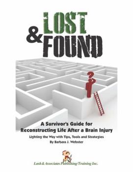 Paperback Lost and Found: A Survivor's Guide for Reconstructing Life After a Brain Injury Book