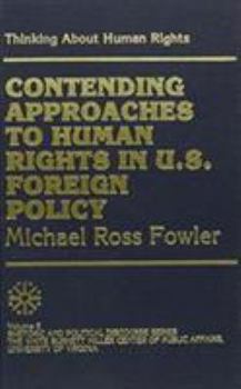 Hardcover Thinking about Human Rights: Contending Approaches to Human Rights in U.S. Foreign Policy, Volume VI Book