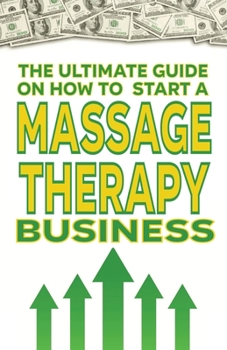 The Ultimate Guide on How To Start a Massage therapy Business