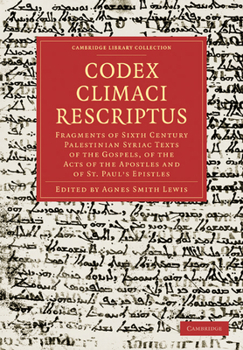 Paperback Codex Climaci Rescriptus: Fragments of Sixth Century Palestinian Syriac Texts of the Gospels, of the Acts of the Apostles and of St. Paul's Epis [Syriac] Book