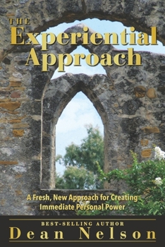 Paperback The Experiential Approach: A Fresh New Approach for Creating Immediate Personal Power Book