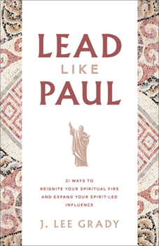 Paperback Lead Like Paul: 21 Ways to Reignite Your Spiritual Fire and Expand Your Spirit-Led Influence Book