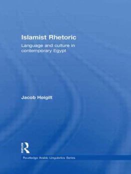 Hardcover Islamist Rhetoric: Language and Culture in Contemporary Egypt Book