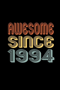 Awesome Since 1994: Birthday Gift for 26 Year Old Men and Women