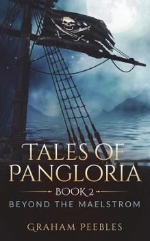 Paperback Tales of Pangloria: Beyond the Maelstrom: Book Two Book