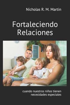 Paperback Fortaleciendo Relaciones Cuando Nuestros Niños Tienen Necesidades Especiales [Spanish] Book