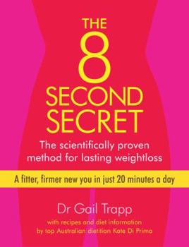 Paperback The 8 Second Secret: The Scientifically Proven Method for Lasting Weightloss Book