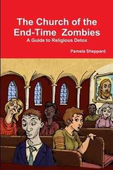 Paperback The Church of the End-time Zombies: A Guide to Religious Detox Book