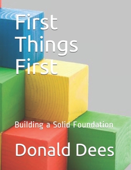 Paperback First Things First: Building a Solid Foundation Book