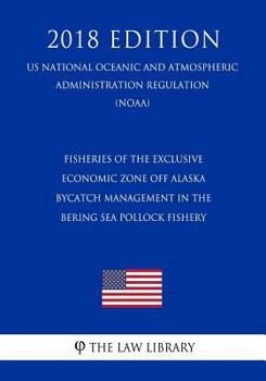 Fisheries of the Exclusive Economic Zone Off Alaska - Bycatch Management in the Bering Sea Pollock Fishery (US National Oceanic and Atmospheric Administration Regulation) (NOAA)