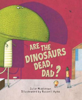 Hardcover Are the Dinosaurs Dead, Dad? Book