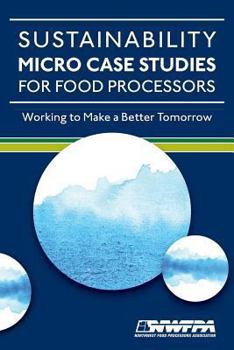 Paperback Sustainability Micro Case Studies for Food Processors: Working to Make a Better Tomorrow Book